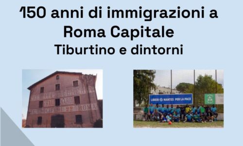 150 anni di immigrazioni a Roma: Tiburtino e dintorni